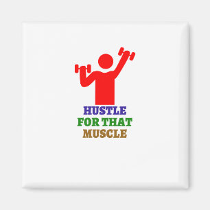 Hustle for that muscle   The best gym gifts Magnet