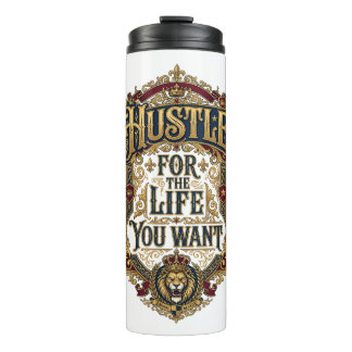 Hustle For The Life You Want - Royal Lion Crown Thermal Tumbler