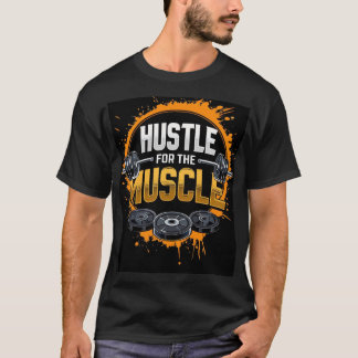 Hustle for the muscles T-Shirt
