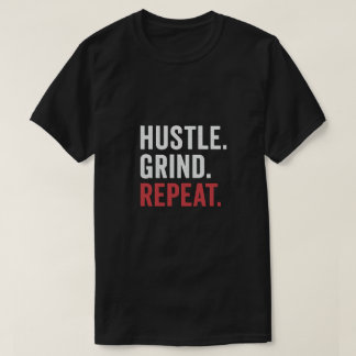 Hustle Grind Répétez le T-shirt masculin motivant