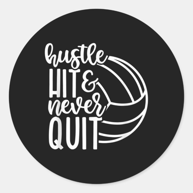 Hustle Hit And Never Quit Volleyball Lovers  Classic Round Sticker (Front)