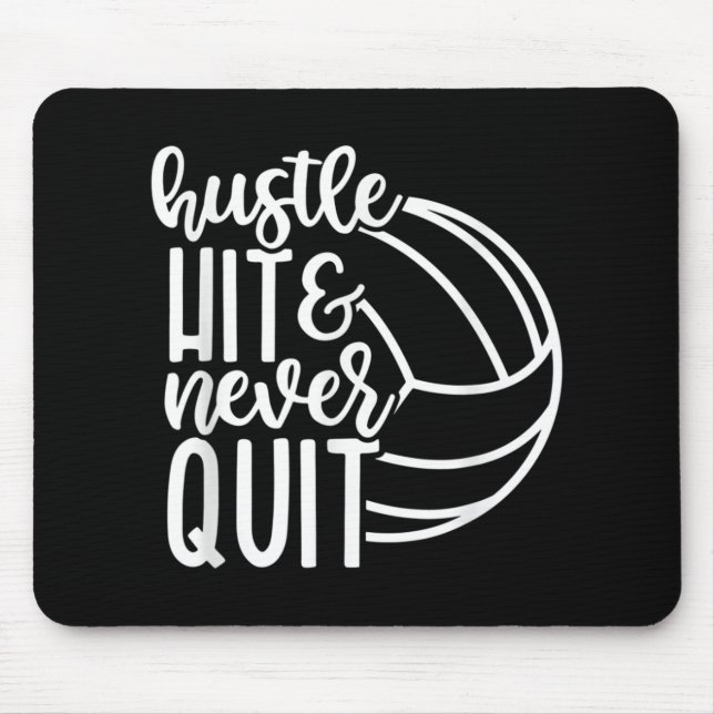 Hustle Hit And Never Quit Volleyball Lovers  Mouse Pad (Front)