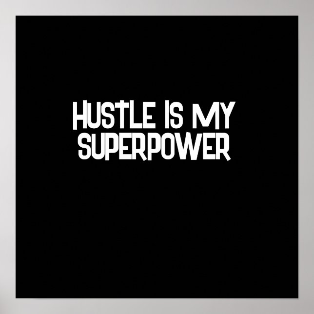 Hustle is my Superpower Black Black Poster (Front)