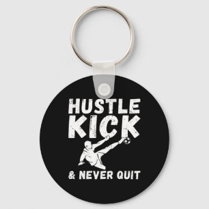 Hustle Kick And Never Quit Soccer Keychain