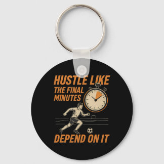 Hustle Like The Final Minutes Soccer Fan Clock  Keychain