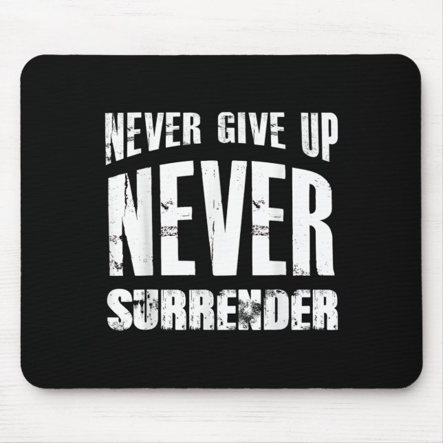 Hustle Motivation Shirt Never Give Up Surrender Me Mouse Pad (Front)