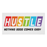 Hustle Nothing Good Comes Easy