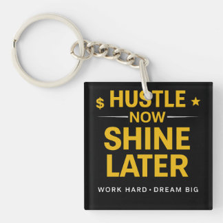 Hustle Now Shine Later – Work Hard Dream Big | Mot Keychain