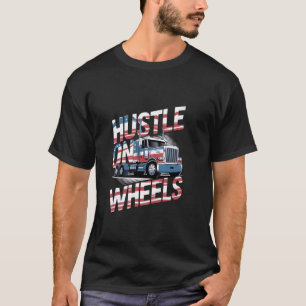 Hustle On Wheels American Truck Spirit T-Shirt