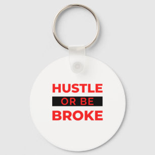 Hustle Or Be Broke 2 Keychain