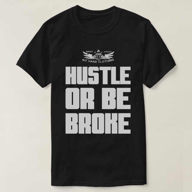 Hustle or be Broke T-Shirt (Design Front)