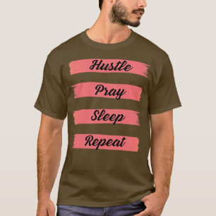 Hustle Pray Sleep Repeat T-Shirt
