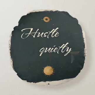 Hustle Quietly – Minimalist Motivational Quote Round Pillow