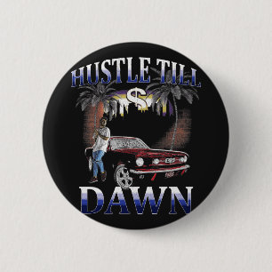 Hustle Till Dawn - Urban Streetwear Design 2 Inch Round Button