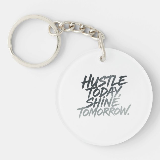  "Hustle Today, Shine Tomorrow." Keychain (Front)