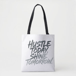  "Hustle Today, Shine Tomorrow." Tote Bag