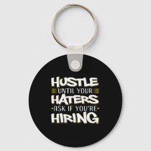 Hustle Until Haters Ask Hiring Funny Entrepreneur  Keychain