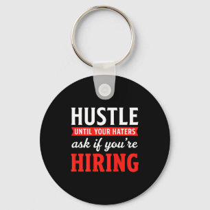 Hustle until haters ask if hiring business owner keychain