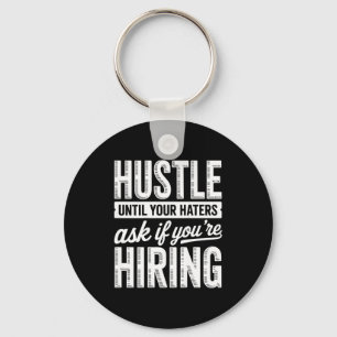 Hustle until haters ask if hiring business owner keychain