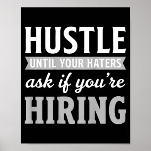 Hustle until haters ask if hiring business owner poster
