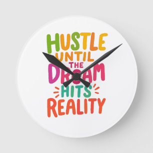 Hustle Until the Dream Hits Reality – Motivational Round Clock