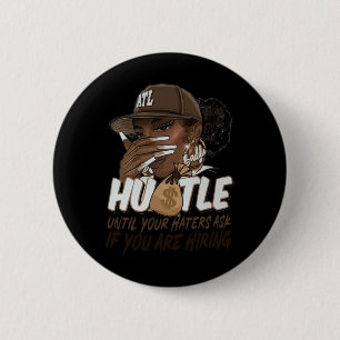 Hustle Until Your Haters Ask If You're Hiring Blac 2 Inch Round Button