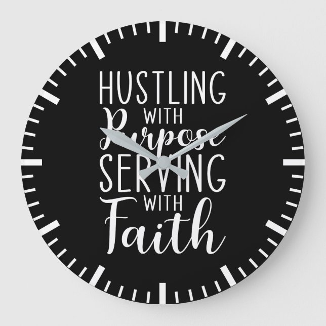 Hustling with Purpose, Serving with Faith Large Clock (Front)