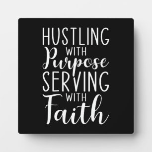 Hustling with Purpose, Serving with Faith Plaque