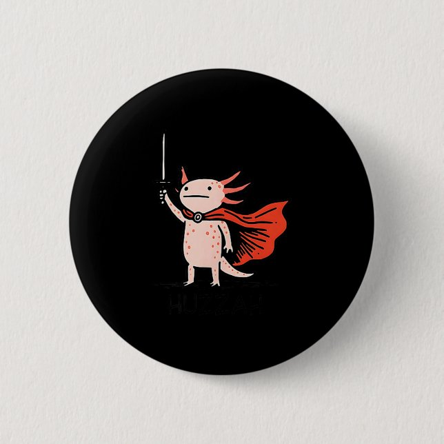 Huzzah Axolotl Knight Funny Sword Meme Quote  2 Inch Round Button (Front)