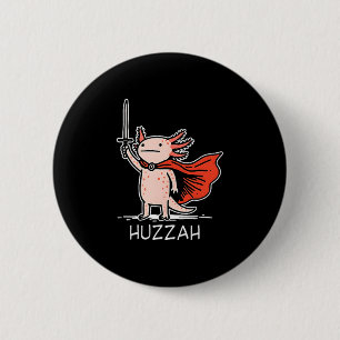 Huzzah Axolotl Knight Funny Sword Meme Quote 2 Inch Round Button