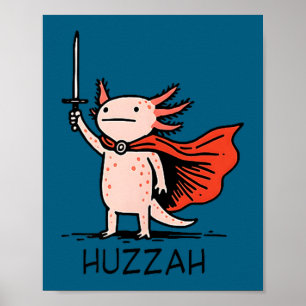 Huzzah Axolotl Knight Funny Sword Meme Quote Poster