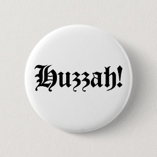 Huzzah! {Medieval Typography} 2 Inch Round Button
