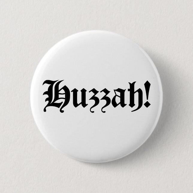 Huzzah! {Medieval Typography} 2 Inch Round Button (Front)