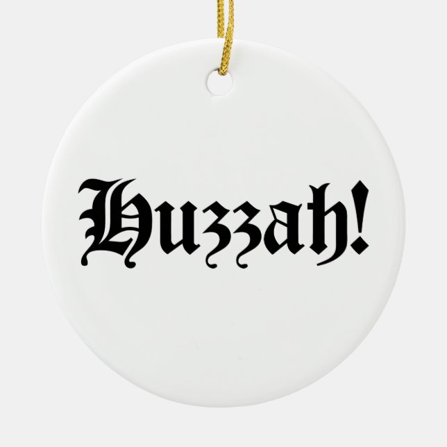Huzzah! {Medieval Typography} Ceramic Ornament (Front)