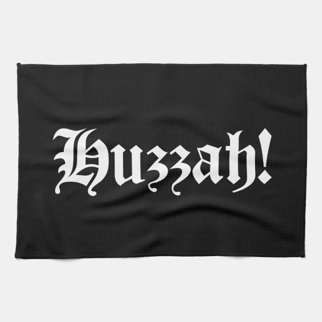 Huzzah! {Medieval Typography} Kitchen Towel (Horizontal)