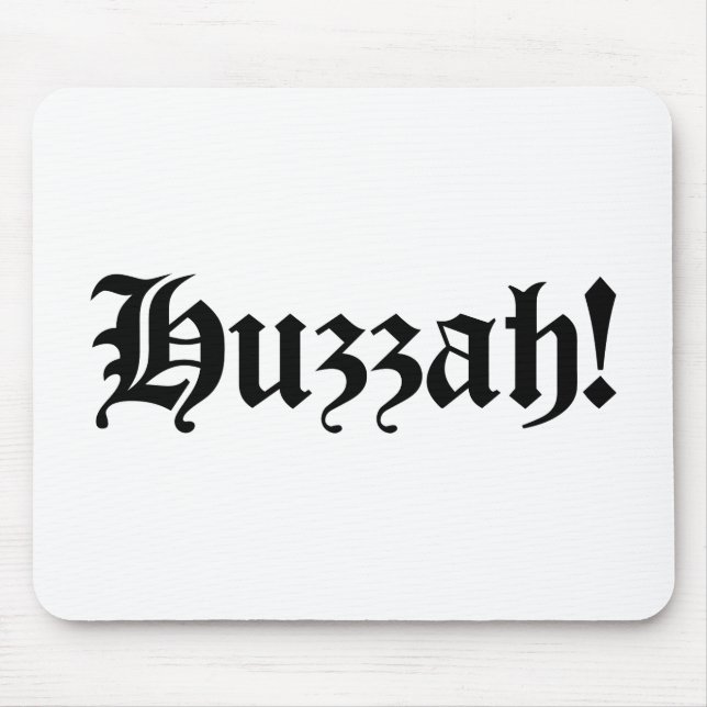 Huzzah! {Medieval Typography} Mouse Pad (Front)