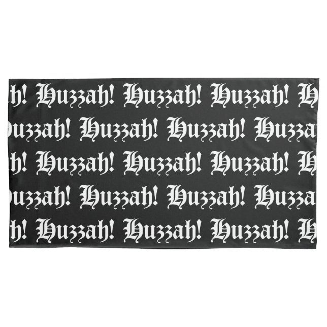 Huzzah! {Medieval Typography} Pillowcase (Front-Left)