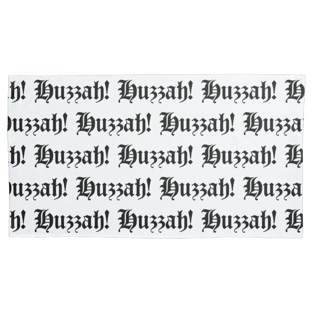 Huzzah! {Medieval Typography} Pillowcase (Front-Left)