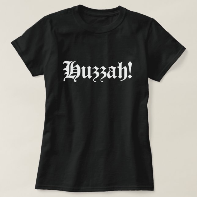 Huzzah! {Medieval Typography} T-Shirt (Design Front)