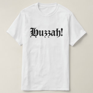 Huzzah! {Medieval Typography} T-Shirt