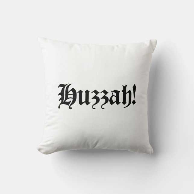 Huzzah! {Medieval Typography} Throw Pillow (Front)