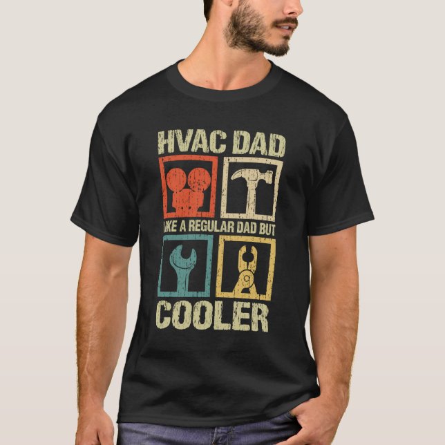 HVAC Dad Like A Normal Dad But Cooler Funny HVAC  T-Shirt (Front)