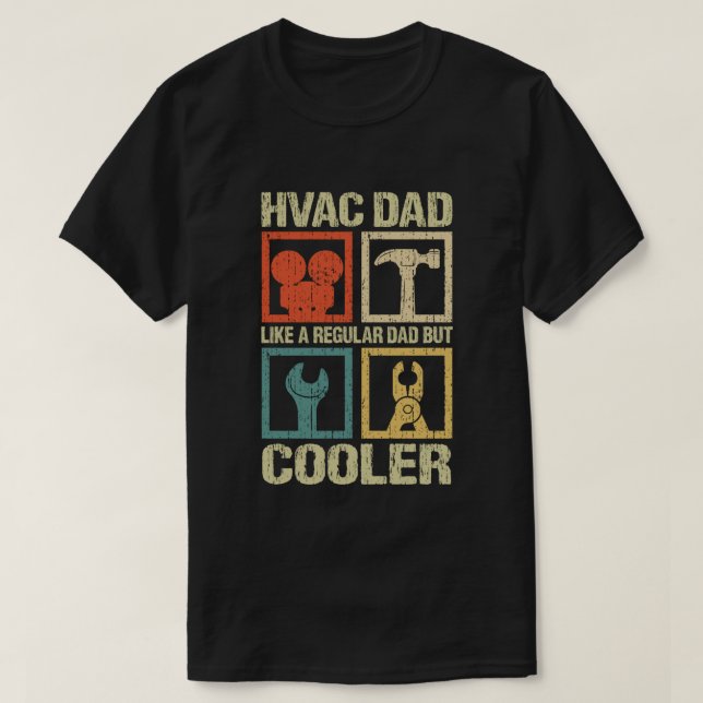HVAC Dad Like A Normal Dad But Cooler Funny HVAC  T-Shirt (Design Front)