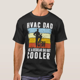 Hvac Dad Like A Regular Dad But Cooler  Fathers Da T-Shirt