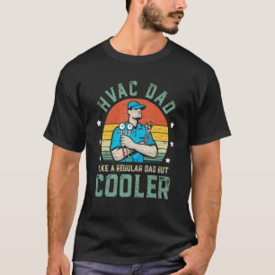 HVAC Dad Like A Regular Dad But Cooler Funny Fathe T-Shirt