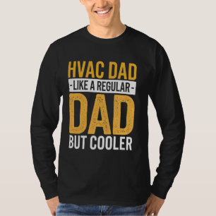 HVAC Dad Like A Regular Dad But Cooler T-Shirt