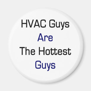 HVAC Guys Are The Hottest Guys Magnet