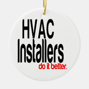 HVAC Installers Do It Better Ceramic Ornament
