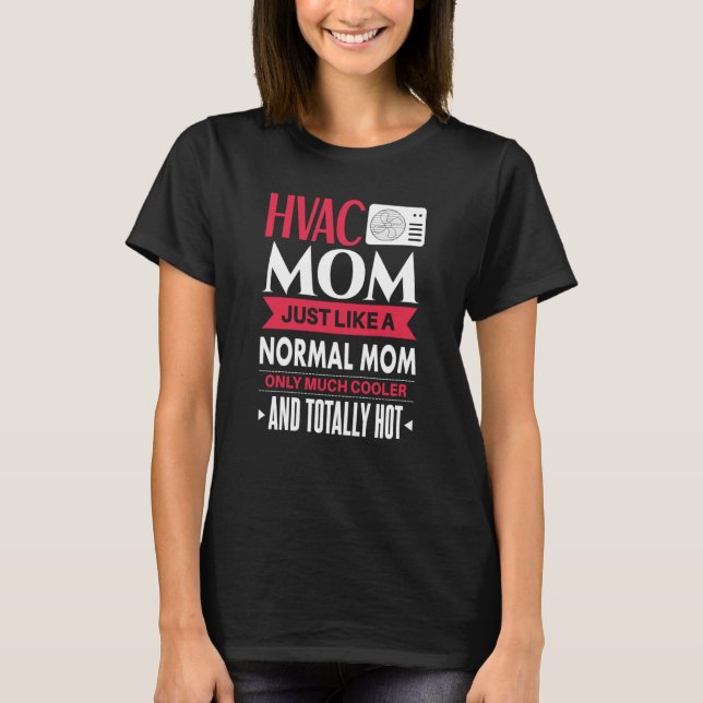 HVAC Mom  Mother HVAC Tech Certified HVAC Tech T-Shirt (Front)