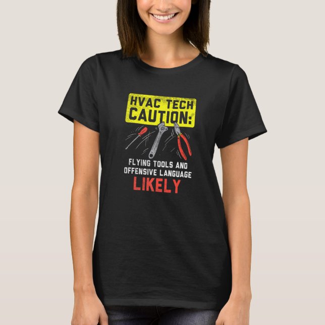 Hvac Tech Caution Flying Tools Hvac Technician Ins T-Shirt (Front)